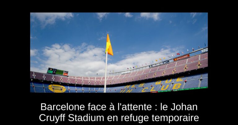Barcelone face à l'attente : le Johan Cruyff Stadium en refuge temporaire