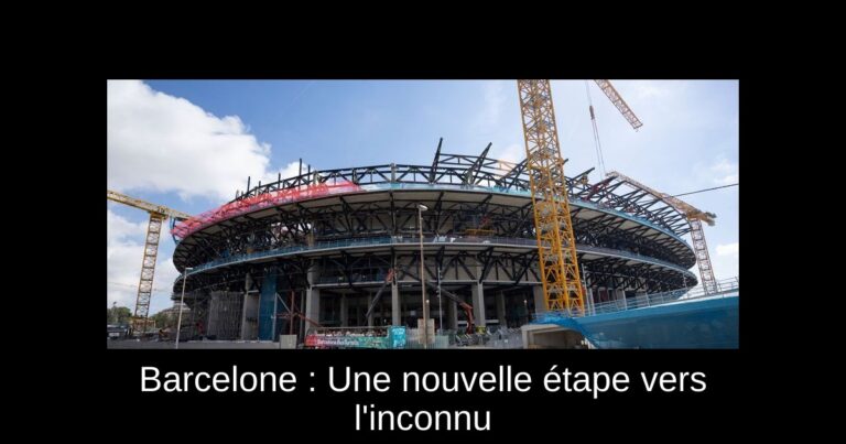 Barcelone : Une nouvelle étape vers l'inconnu