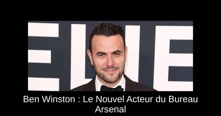 Ben Winston : Le Nouvel Acteur du Bureau Arsenal