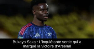 Bukayo Saka : L&rsquo;inquiétante sortie qui a marqué la victoire d&rsquo;Arsenal