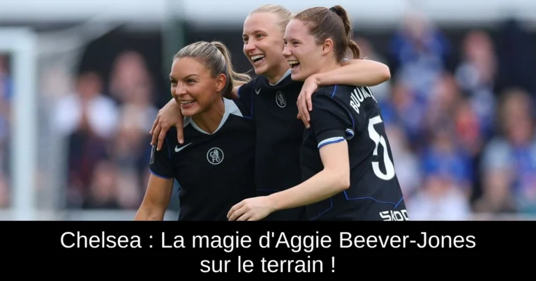 Chelsea : La magie d'Aggie Beever-Jones sur le terrain !