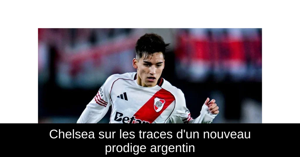 Chelsea sur les traces d'un nouveau prodige argentin