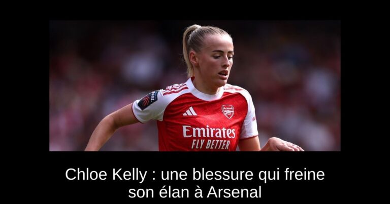 Chloe Kelly : une blessure qui freine son élan à Arsenal