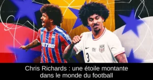 Chris Richards : une étoile montante dans le monde du football