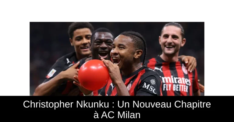 Christopher Nkunku : Un Nouveau Chapitre à AC Milan
