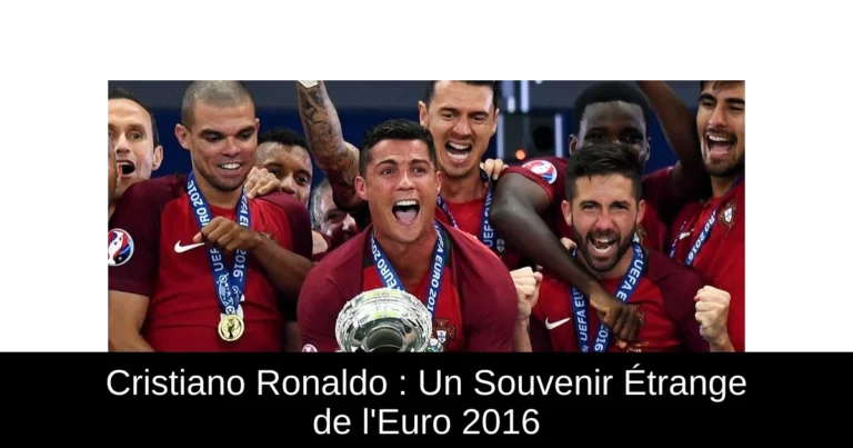 Cristiano Ronaldo : Un Souvenir Étrange de l'Euro 2016