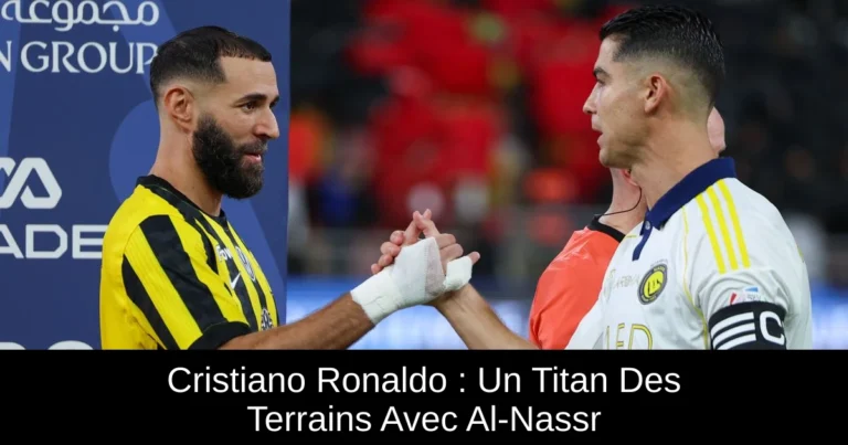 Cristiano Ronaldo : Un Titan Des Terrains Avec Al-Nassr