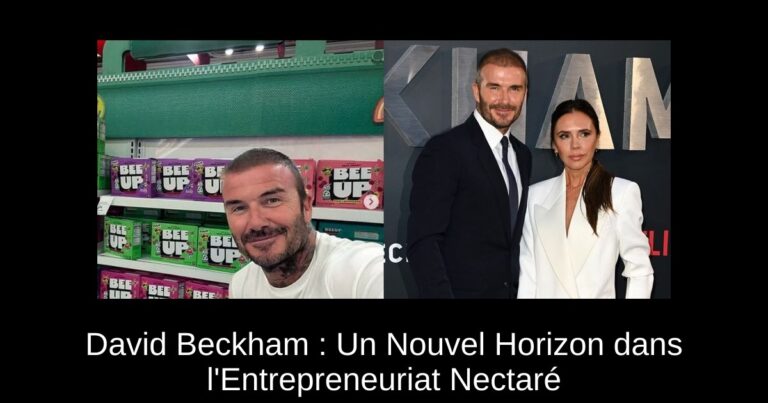 David Beckham : Un Nouvel Horizon dans l'Entrepreneuriat Nectaré