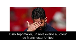 Dino Toppmoller, un rêve éveillé au cœur de Manchester United