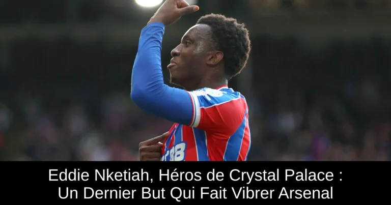 Eddie Nketiah, Héros de Crystal Palace : Un Dernier But Qui Fait Vibrer Arsenal