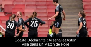 Égalité Déchirante : Arsenal et Aston Villa dans un Match de Folie
