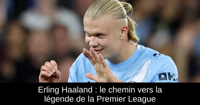 Erling Haaland : le chemin vers la légende de la Premier League