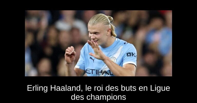 Erling Haaland, le roi des buts en Ligue des champions