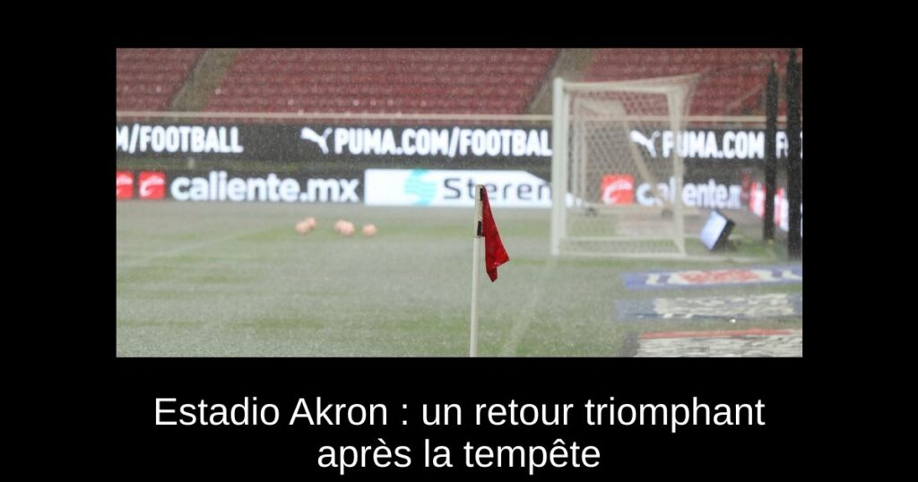 Estadio Akron : un retour triomphant après la tempête