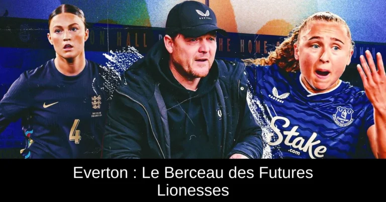 Everton : Le Berceau des Futures Lionesses