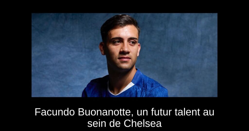 Facundo Buonanotte, un futur talent au sein de Chelsea