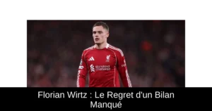 Florian Wirtz : Le Regret d'un Bilan Manqué