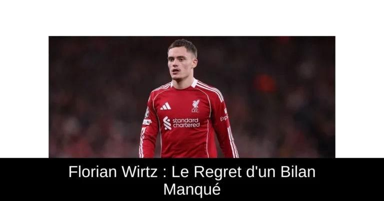 Florian Wirtz : Le Regret d'un Bilan Manqué