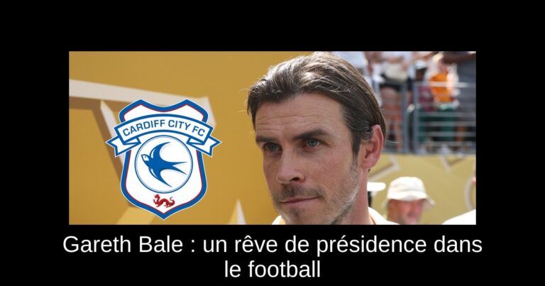 Gareth Bale : un rêve de présidence dans le football