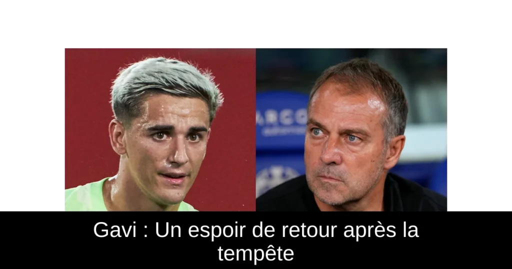 Gavi : Un espoir de retour après la tempête