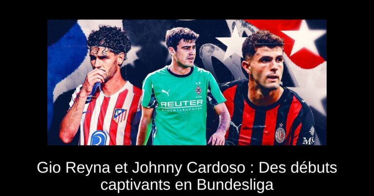 Gio Reyna et Johnny Cardoso : Des débuts captivants en Bundesliga