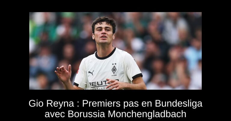 Gio Reyna : Premiers pas en Bundesliga avec Borussia Monchengladbach