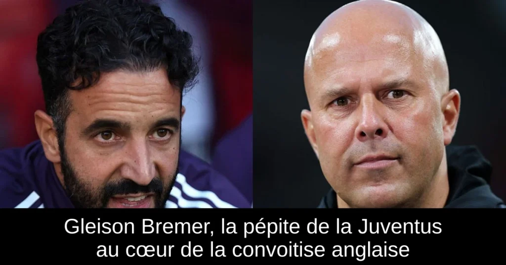 Gleison Bremer, la pépite de la Juventus au cœur de la convoitise anglaise