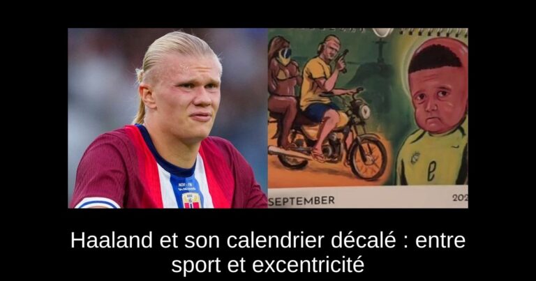 Haaland et son calendrier décalé : entre sport et excentricité