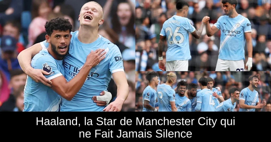 Haaland, la Star de Manchester City qui ne Fait Jamais Silence