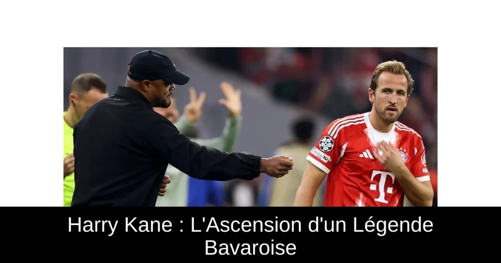 Harry Kane : L'Ascension d'un Légende Bavaroise