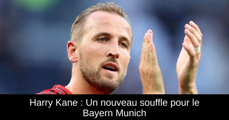 Harry Kane : Un nouveau souffle pour le Bayern Munich