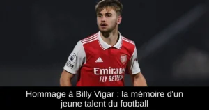 Hommage à Billy Vigar : la mémoire d&rsquo;un jeune talent du football