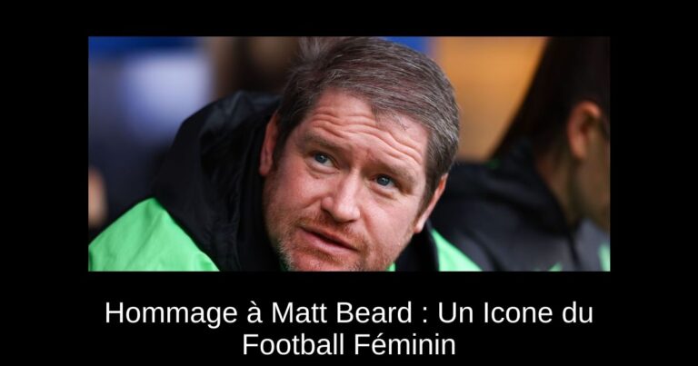 Hommage à Matt Beard : Un Icone du Football Féminin