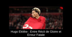 Hugo Ekitike : Entre Récit de Gloire et Erreur Fatale