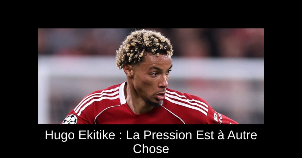 Hugo Ekitike : La Pression Est à Autre Chose
