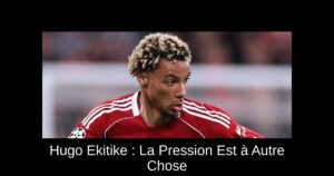 Hugo Ekitike : La Pression Est à Autre Chose