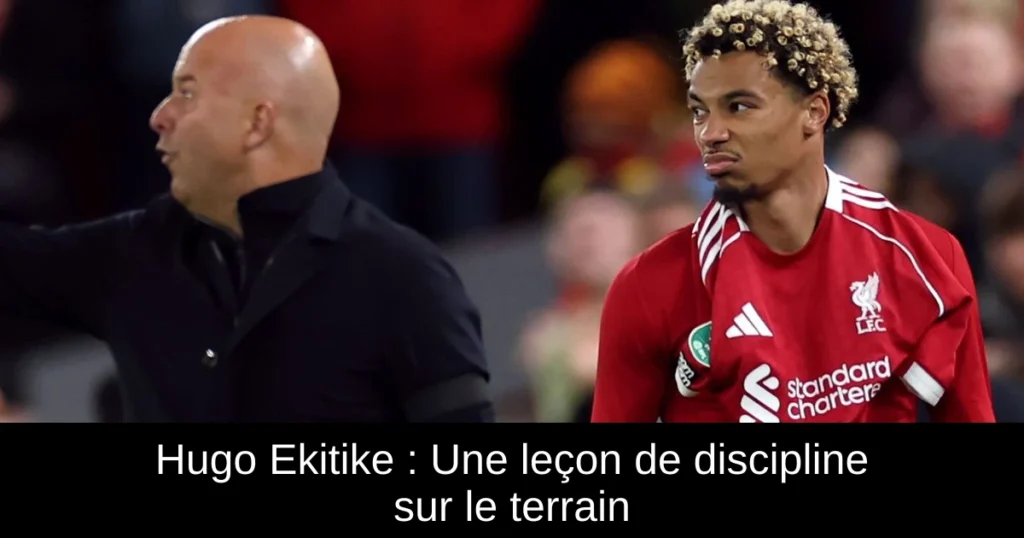 Hugo Ekitike : Une leçon de discipline sur le terrain