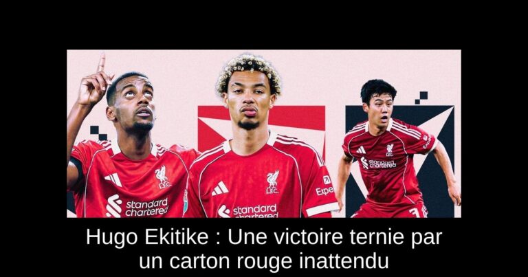 Hugo Ekitike : Une victoire ternie par un carton rouge inattendu