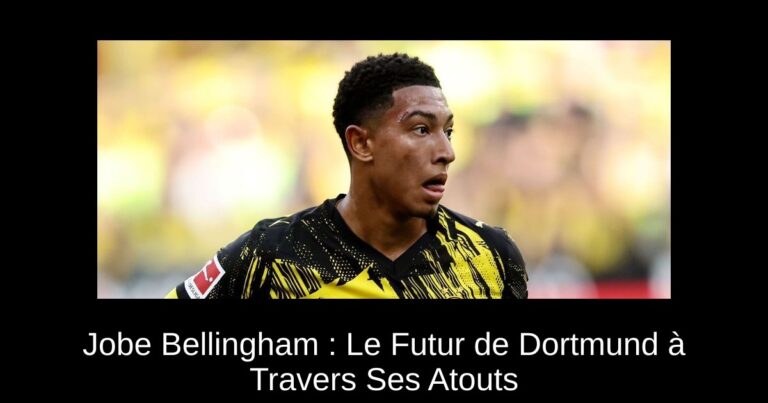 Jobe Bellingham : Le Futur de Dortmund à Travers Ses Atouts