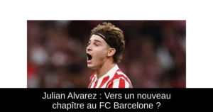 Julian Alvarez : Vers un nouveau chapître au FC Barcelone ?