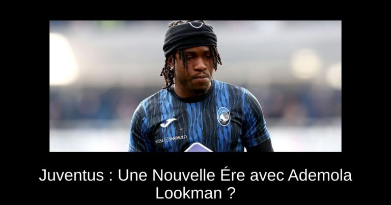 Juventus : Une Nouvelle Ére avec Ademola Lookman ?