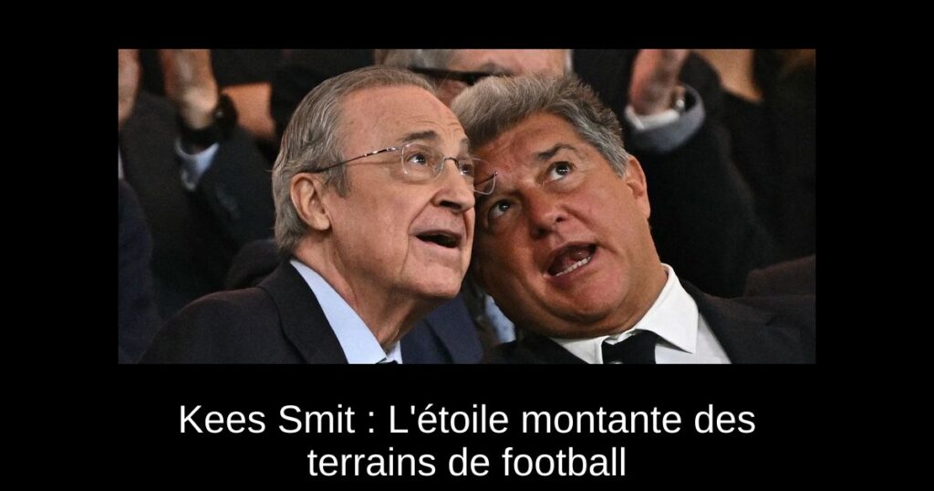 Kees Smit : L'étoile montante des terrains de football