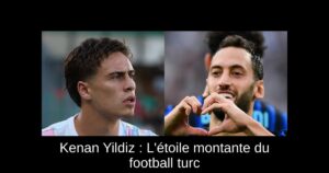 Kenan Yildiz : L&rsquo;étoile montante du football turc