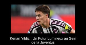 Kenan Yildiz : Un Futur Lumineux au Sein de la Juventus