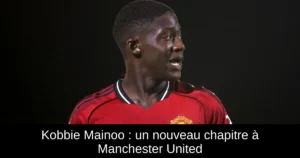 Kobbie Mainoo : un nouveau chapitre à Manchester United