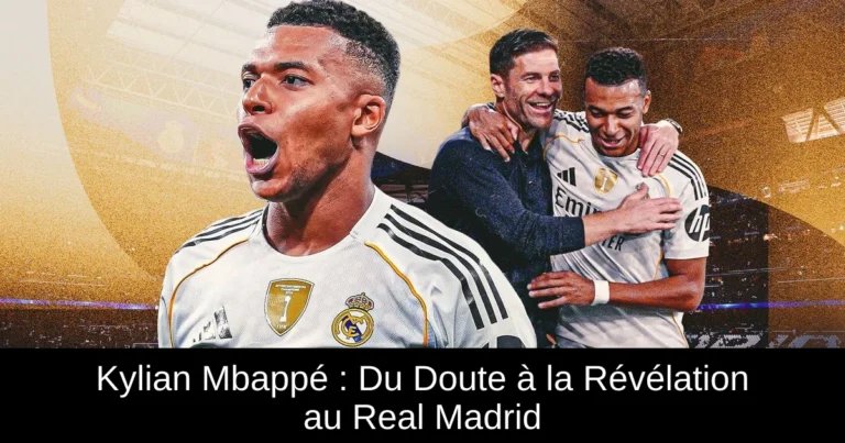 Kylian Mbappé : Du Doute à la Révélation au Real Madrid