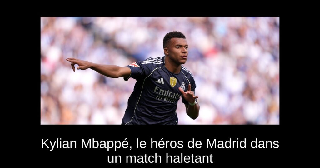 Kylian Mbappé, le héros de Madrid dans un match haletant
