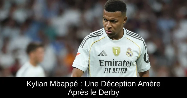 Kylian Mbappé : Une Déception Amère Après le Derby