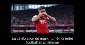 La célébration du mask : un émoi entre football et athlétisme