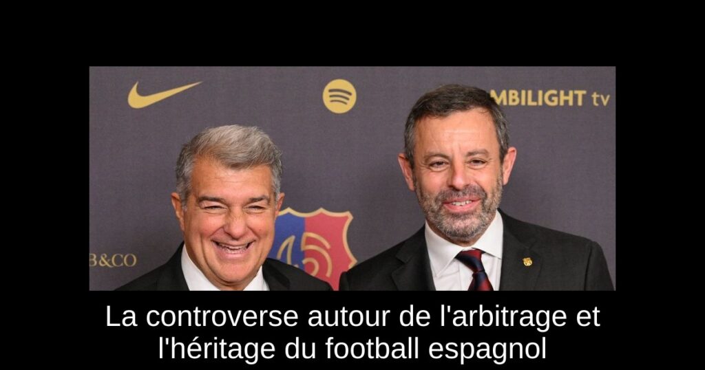 La controverse autour de l&rsquo;arbitrage et l&rsquo;héritage du football espagnol